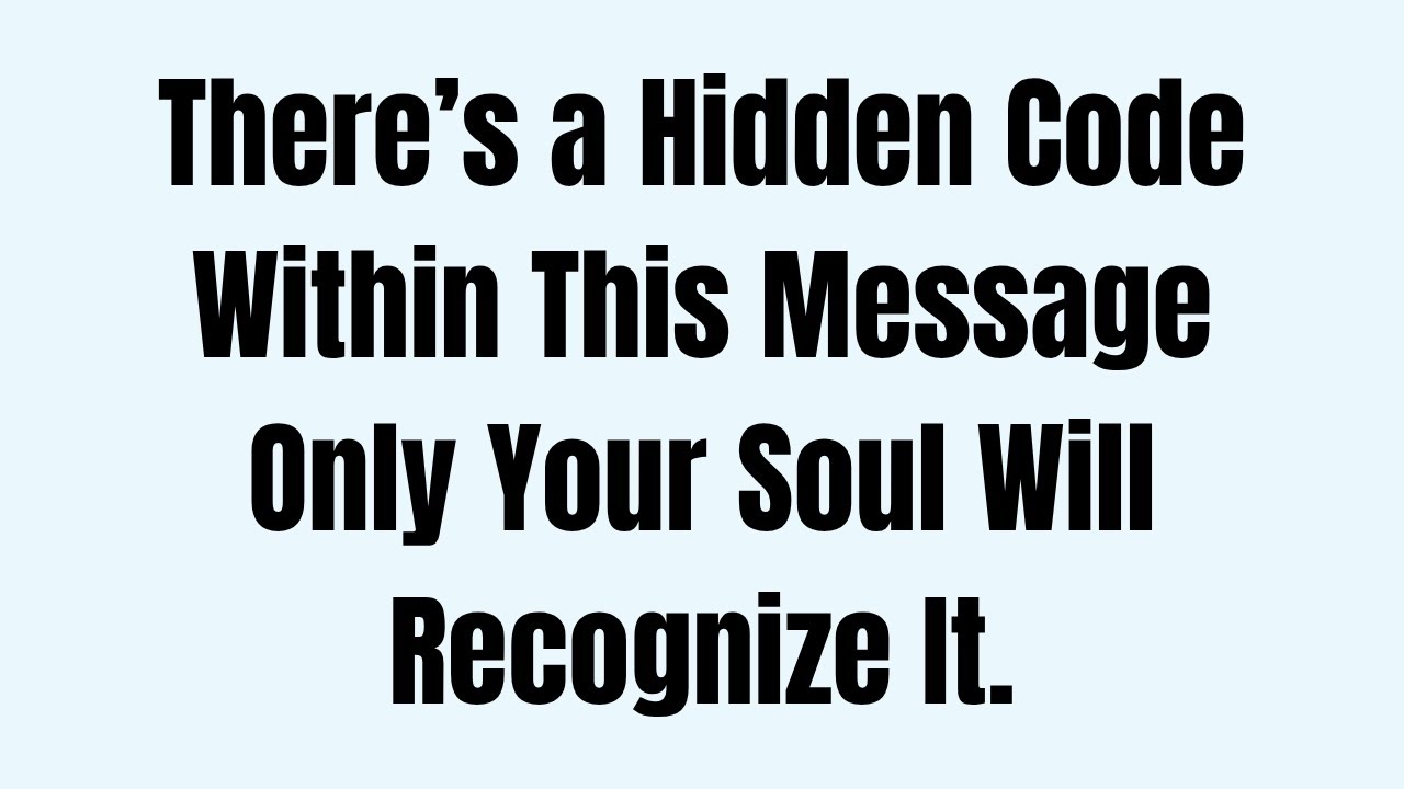 There’s a Hidden Code Within This Message — Only Your Soul Will ...