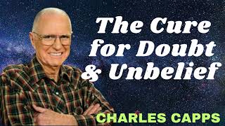 The Cure for Doubt & Unbelief  Charles Capps