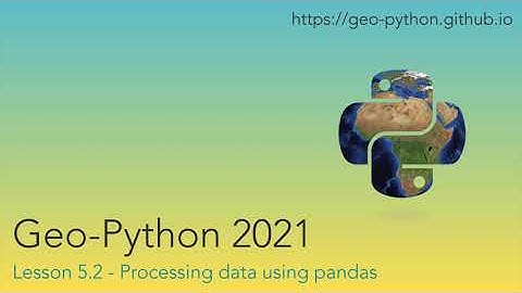 Geo-Python 2021 Lesson 5.2 - Processing data using pandas