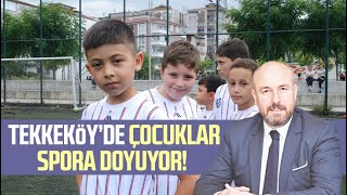 Tekkeköy’de çocuklar spora doyuyor! Resimi