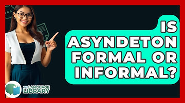Is Asyndeton Formal Or Informal? - The Language Library