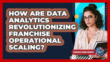 How Are Data Analytics Revolutionizing Franchise Operational Scaling? - Franchisee Insider Insights