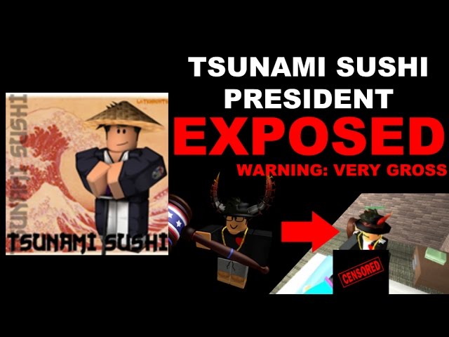 Roblox Tsunami Sushi President Exposed Youtube - tsunami sushi decal roblox