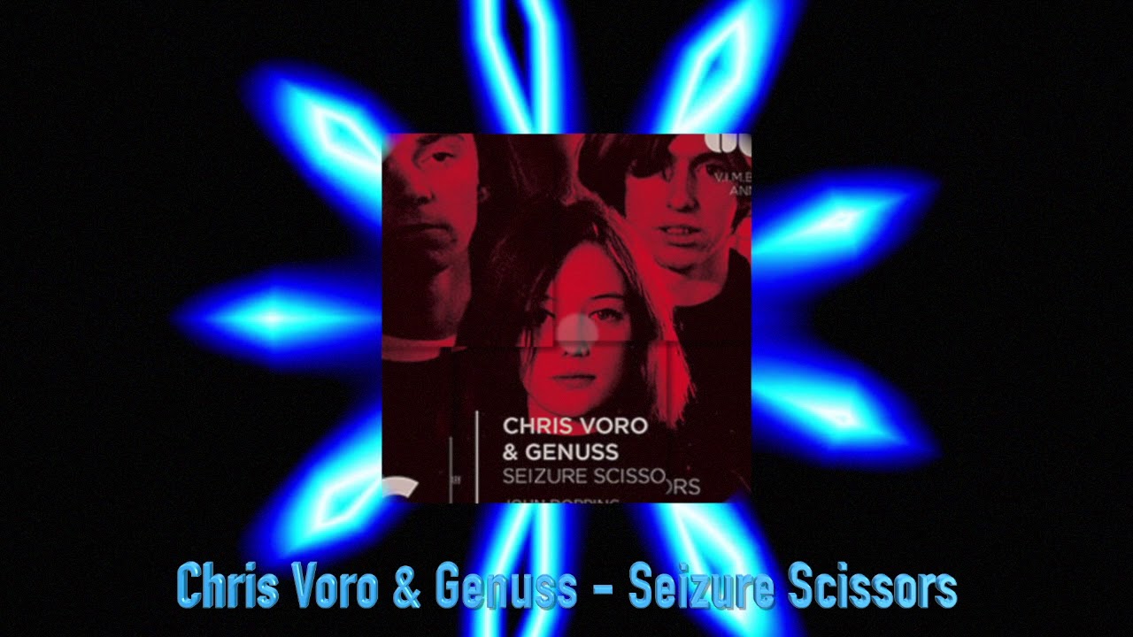 Watch Chris Voro & Genuss - Seizure Scissors (Original Mix) on YouTube Watch Chris Voro & Genuss - Seizure Scissors (Original Mix) on YouTube