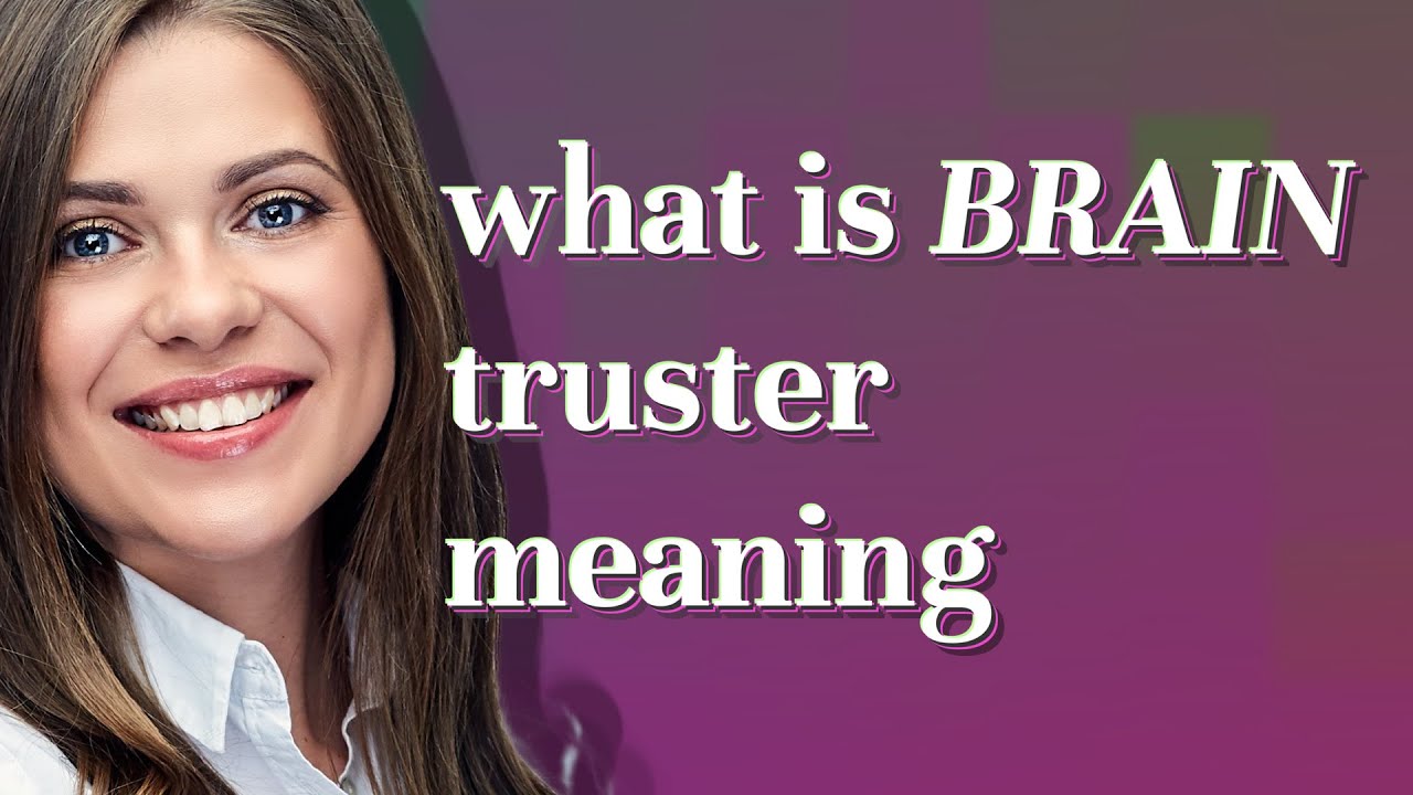 Brain truster | meaning of Brain truster - YouTube