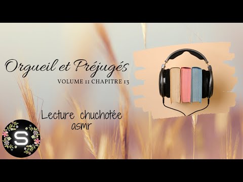 [☼ASMR FR] Orgueil et Préjugés volume II chapitre 13