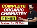 Complete ORGANIC CHEMISTRY in 6 Hours - Best Revision Lecture for JEE Main 🔥