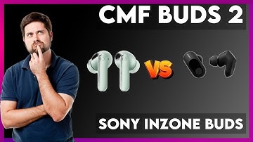 CMF Buds 2 vs Sony Inzone Buds Comparison