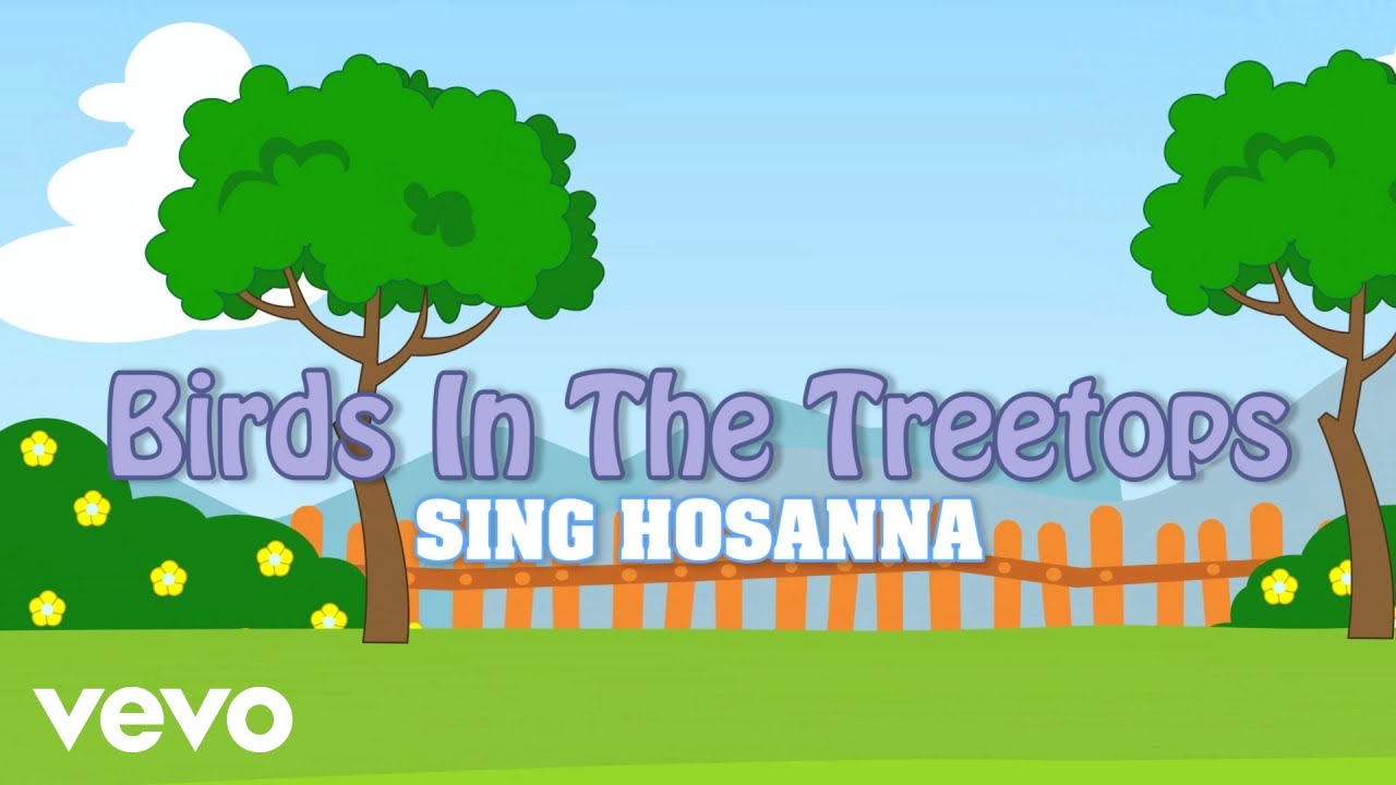 Sing Hosanna - Birds In The Treetops | Bible Songs for Kids Sing Hosanna - Birds In The Treetops | Bible Songs for Kids