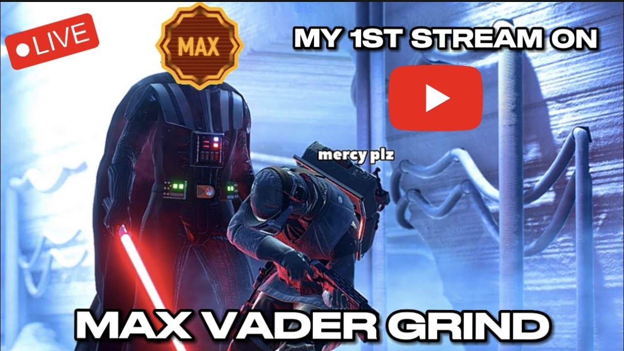 My FIRST Stream on Youtube! MAX DARTH VADER Grind!