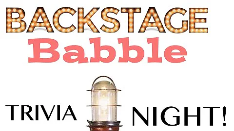 Backstage Babble Trivia Night!