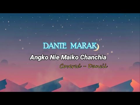 Angko Nie Maiko Chanchia    Dancil Marak   Covered