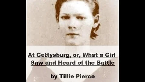 *COMPLETE VIDEO BOOK*  "At Gettysburg, or, What a Girl Saw and Heard of the Battle" by Tillie Pierce