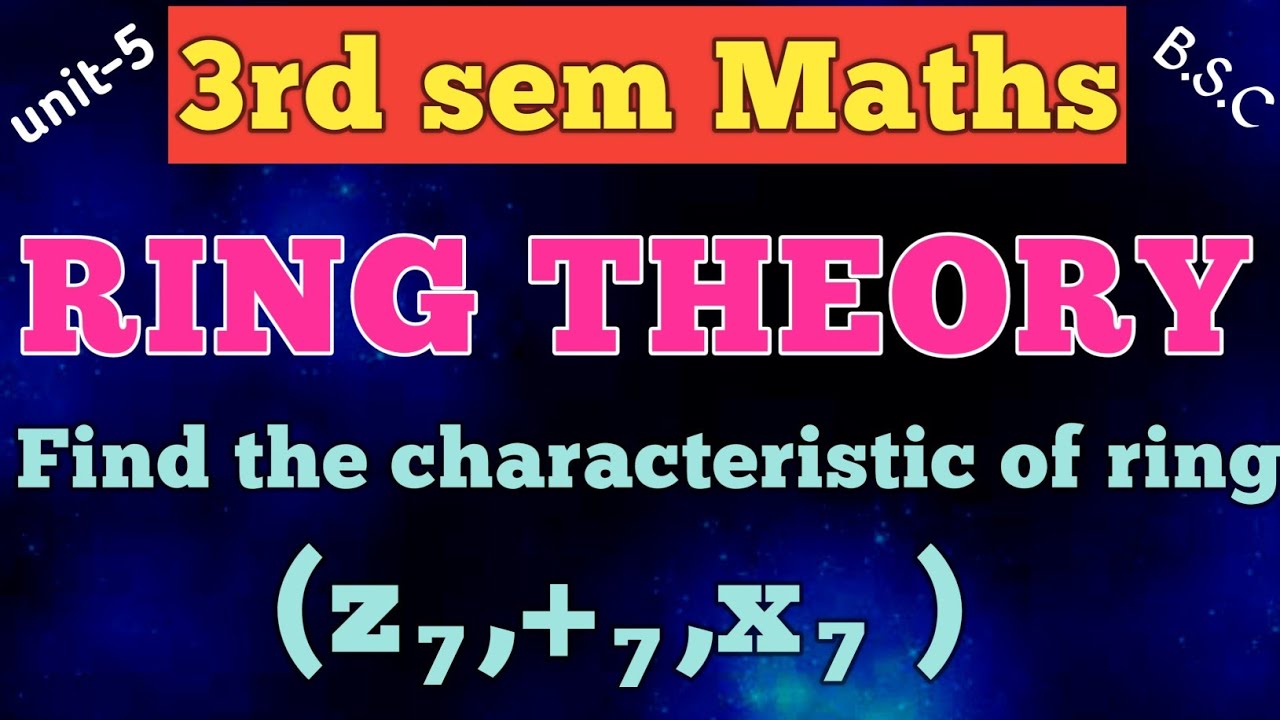 RINGS/ find the characteristic of ring (Z7,+7,X7) /unit5/3rd sem maths