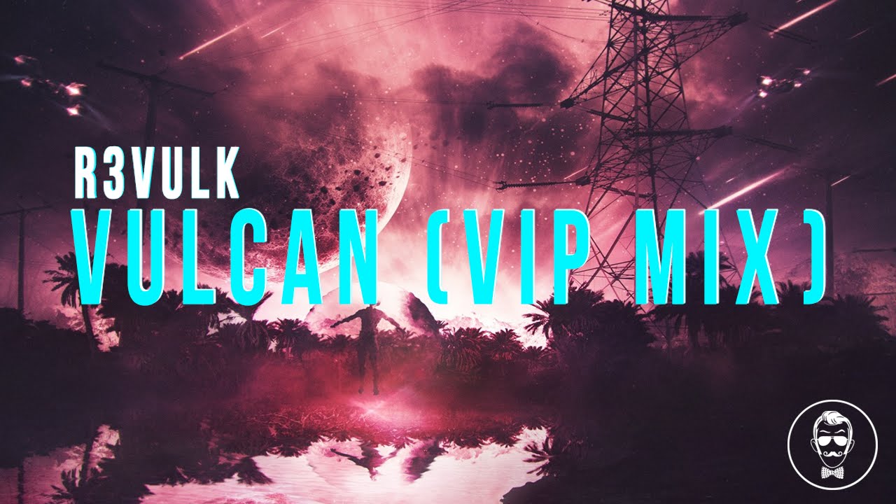 R3VULK - Vulcan (VIP Mix)