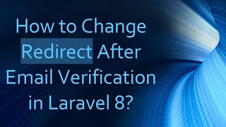 How to Change Redirect After Email Verification in Laravel 8?