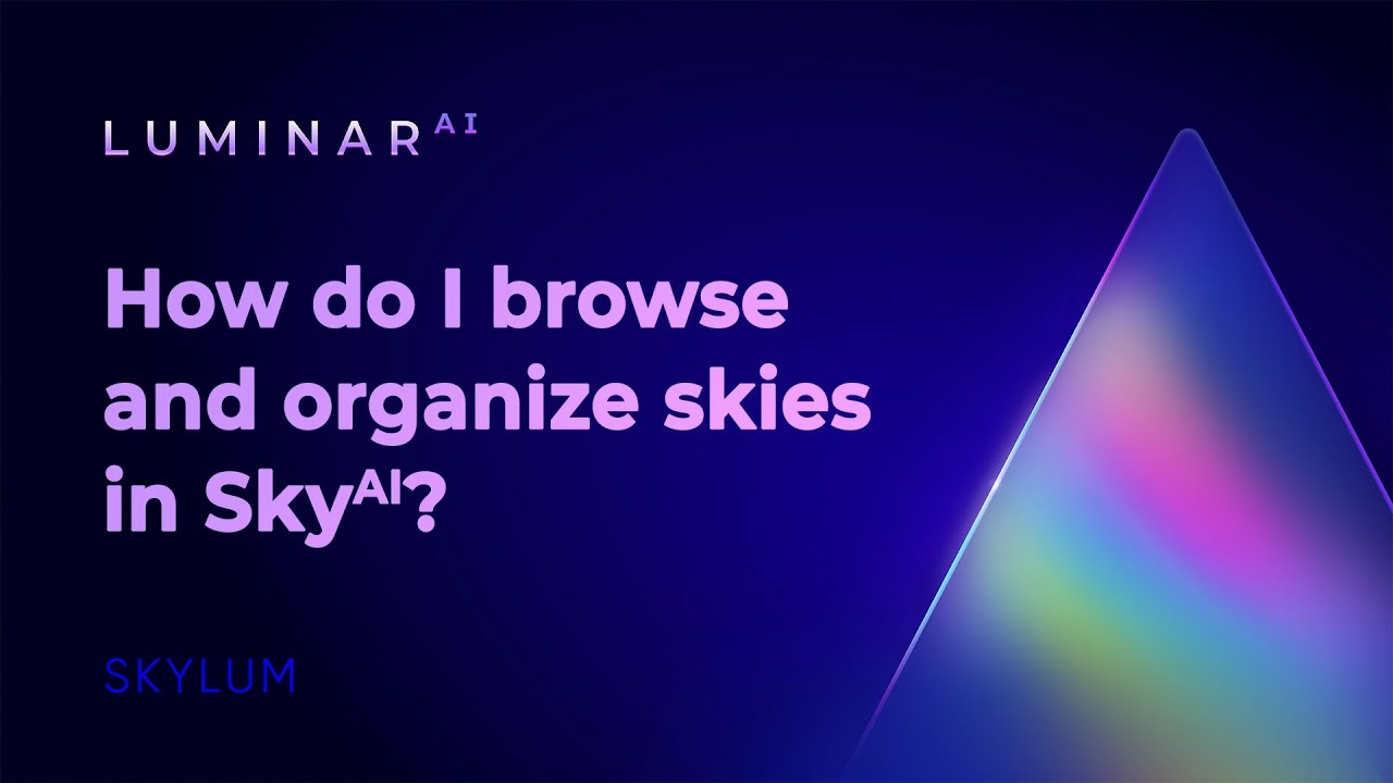 Luminar AI FAQ: How do I browse and organize skies in Sky AI?