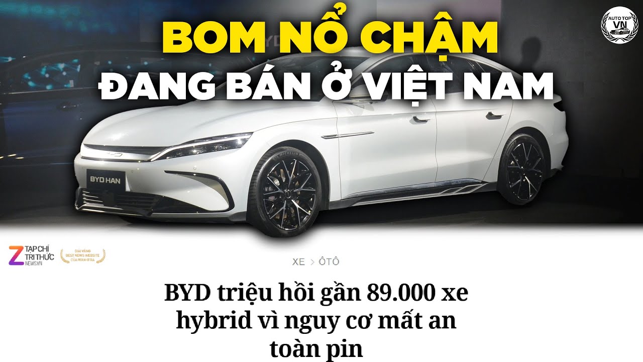 BYD TRIỆU HỒI 89.000 Quả BOM NỔ CHẬM, Có 2 Mẫu Đang Bán Ở Việt Nam, Lỗi Không Thể Sửa, Cháy BẤT NGỜ