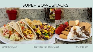 SUPER BOWL SNACKS | COWBOY CAVIAR | BBQ RANCH CHICKEN TACOS | S'MORES DIP | GAME DAY