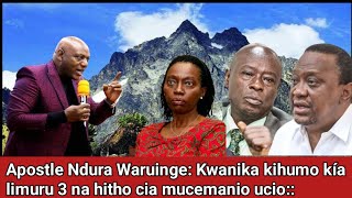 Apostle Ndura Waruinge: Kwanika kihumo kía limuru 3 na hitho cia mucemanio ucio. kíihu kiumbíke???