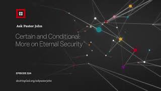 Certain and Conditional: More on Eternal Security