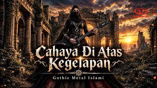CAHAYA DI ATAS KEGELAPAN | Gothic Metal Islami – DeVampsArts