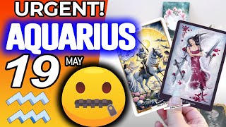 Aquarius ♒ URGENT❗️ DON’T SAY ANYTHING TO ANYONE PLEASE🙏🏻🤐🤫 horoscope for today MAY  19 2024 ♒