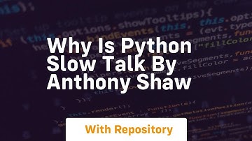 Why is python slow talk by anthony shaw