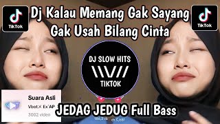 DJ KALAU MEMANG GAK SAYANG GAK USAH BILANG CINTA JEDAG JEDUG FULL BASS VIRAL TIKTOK TERBARU