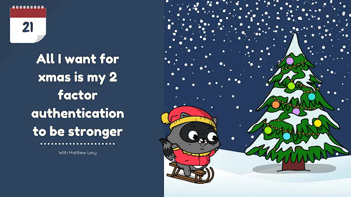 Day 21 - All I want for xmas is my 2 factor authen...
