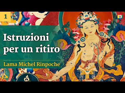 1/6 - Istruzioni per un ritiro con Lama Michel Rinpoche