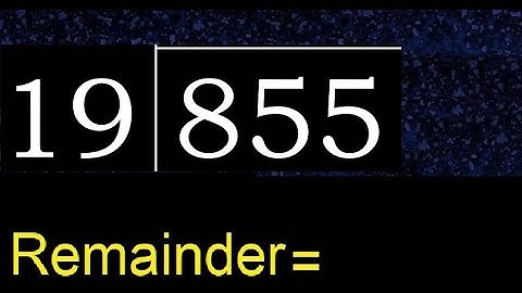 Divide 855 by 19 , remainder  . Division with 2 Digit Divisors . How to do