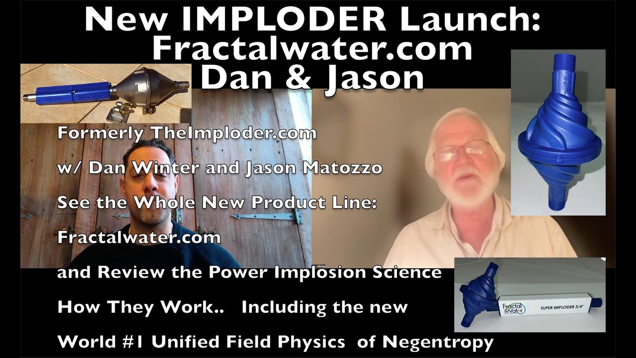 New IMPLODER Launch Fractalwater.com w/ Dan Winter & Jason Matozzo and ...