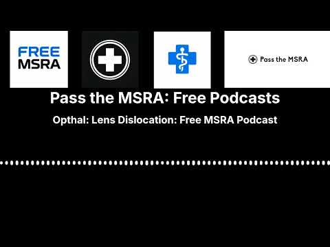 Opthal: Lens Dislocation: Free MSRA Podcast | Pass the MSRA: Free Podcasts