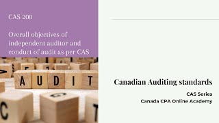 CAS series -CAS 200 Overall objectives of independent Auditor and conduct of an audit.