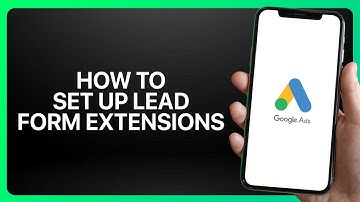 How To Set Up Lead Form Extensions In Google Ads 2025! Tutorial