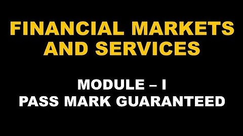 FINANCIAL MARKETS AND SERVICES | MODULE 1| PASS MARK | FIFTH SEMESTER | CALICUT | IMPORTANT