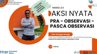 AKSI NYATA MODUL 2 3 - Pra Observasi - Observasi - Pasca Observasi