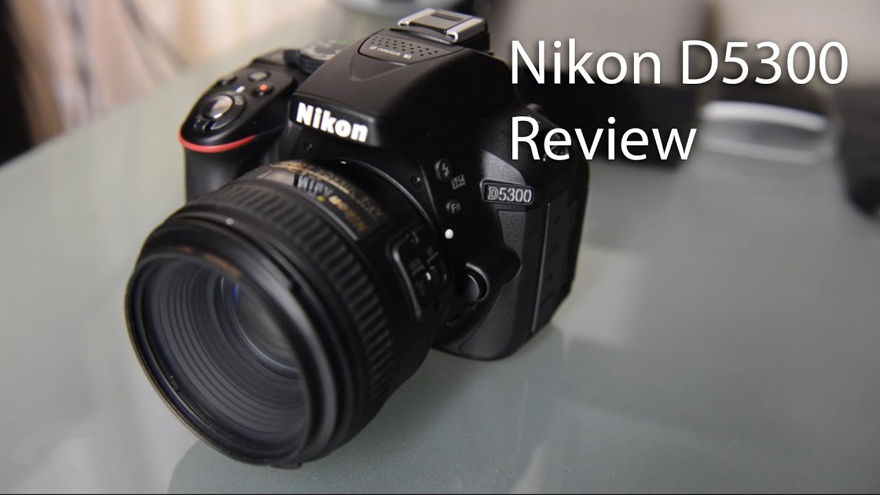 Nikon D5300 DSLR Review