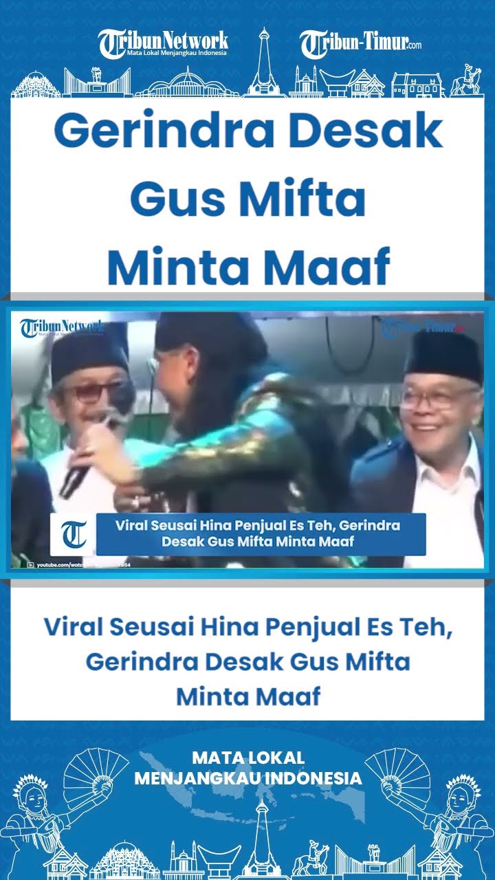 SHORT Viral Seusai Hina Penjual Es Teh, Gerindra Desak Gus Mifta Minta Maaf