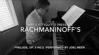 Rochmaninoffs Prelude,Op.3 No.2 Performed By Joel Neer.
