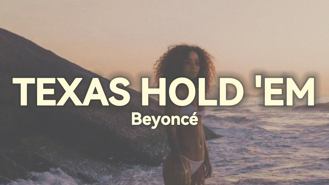 Beyoncé - TEXAS HOLD 'EM (Lyrics) - YouTube