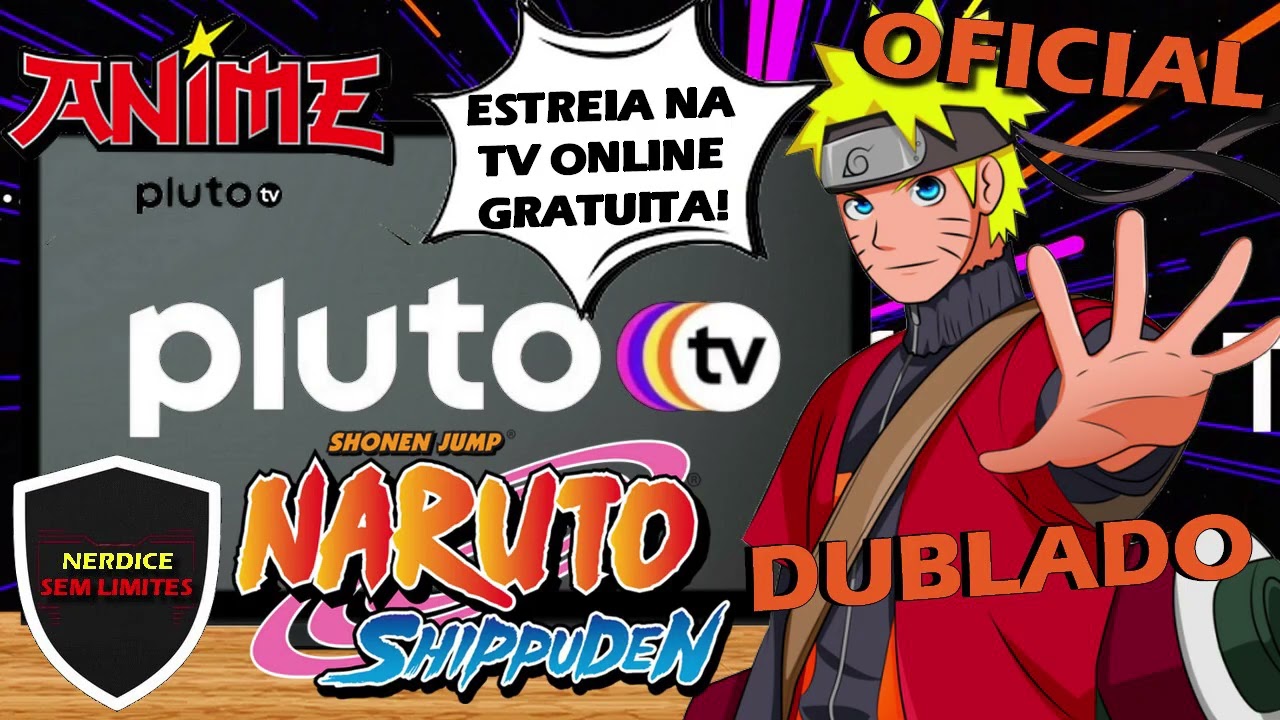 PLUTO TV! Naruto Shippuden Dublado ESTREIA Finalmente na TV Online Grátis!  