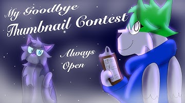 MY GOODBYE THUMBNAIL CONTEST| ALWAYS OPEN| LOOKING FOR PARTICIPANTS