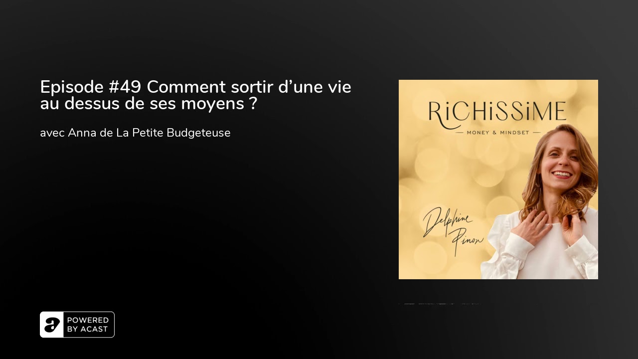 Episode #49 Comment sortir d'une vie au dessus de ses moyens ? - avec Anne, La Petite Budgéteuse