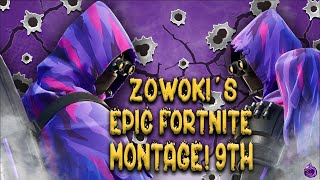 Zowoki Epic Fortnite Montage! #9  (I DO NOT OWN THE RIGHTS TO THIS MUSIC)