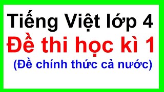 Đề thi học Kì 1 tiếng việt lớp 4 | Năm 2023 | Đề chính thức (Hay nhất)