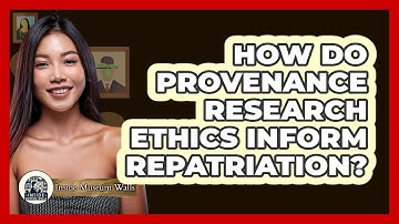 How Do Provenance Research Ethics Inform Repatriation?