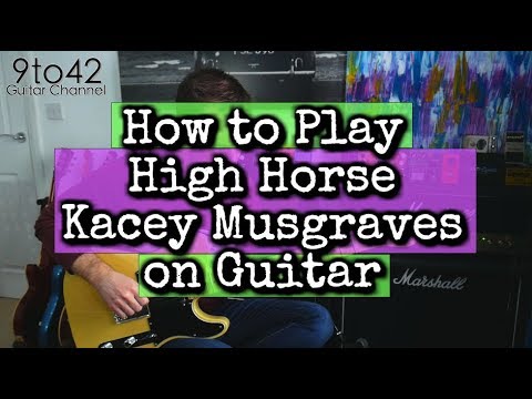 How to play Kacey Musgraves - High Horse Guitar Lesson