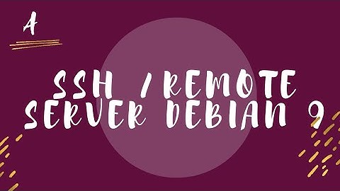Tutorial Konfigurasi SSH Server/ Remote Server Debian 9